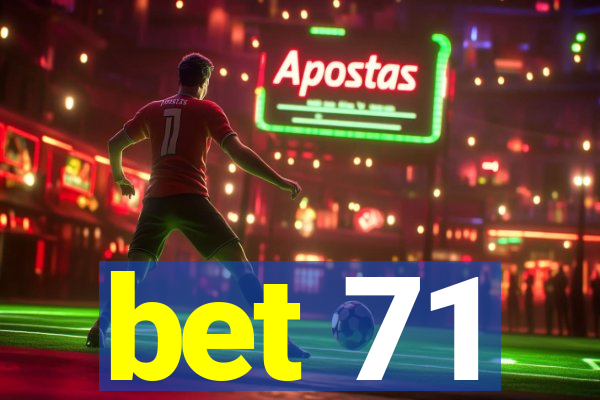 bet 71